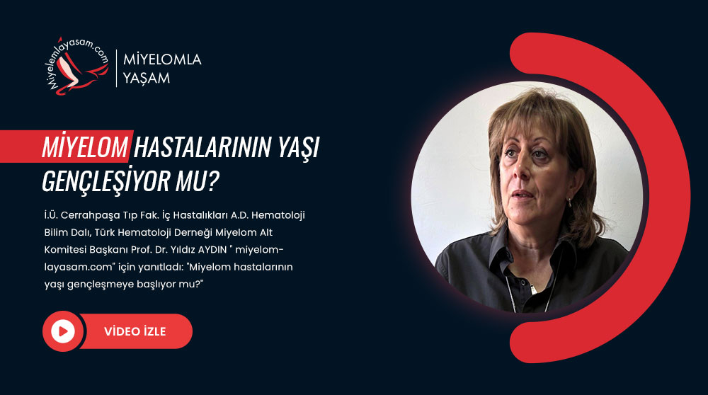 Miyelom hastalarının yaşı gençleşiyor mu?