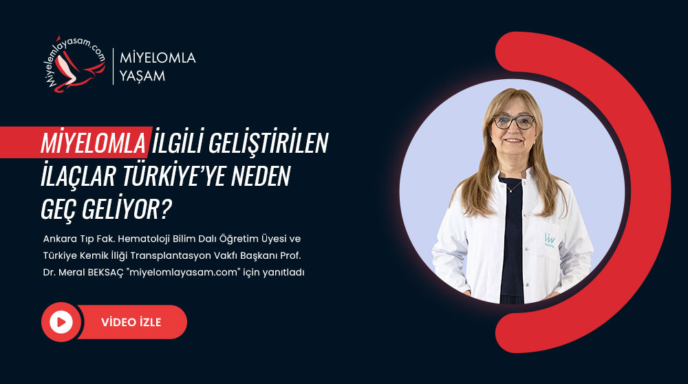 Miyelomla ilgili geliştirilen ilaçlar Türkiye’ye neden geç geliyor?
