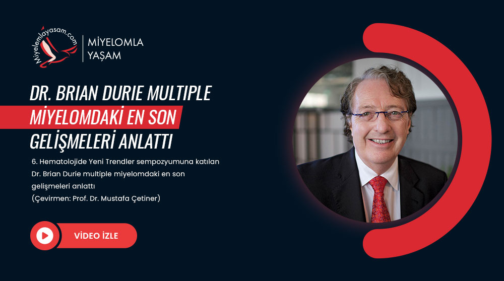 Dr. Brian Durie multiple miyelomdaki en son gelişmeleri anlattı