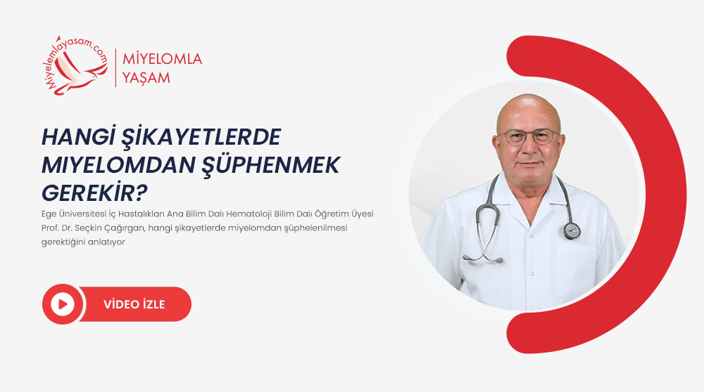 Hangi şikayetlerde miyelomdan şüphenmek gerekir?