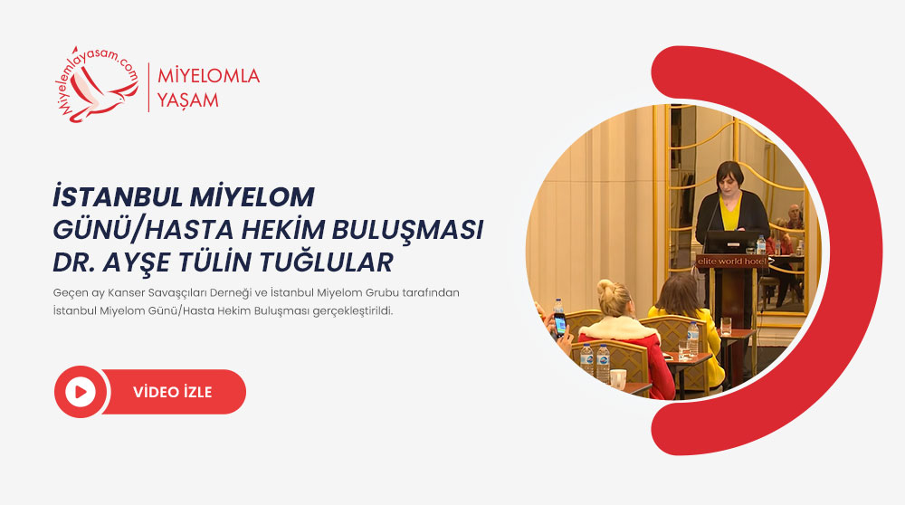 İstanbul Miyelom Günü/Hasta Hekim Buluşması – Prof. Dr. Ayşe Tülin Tuğlular