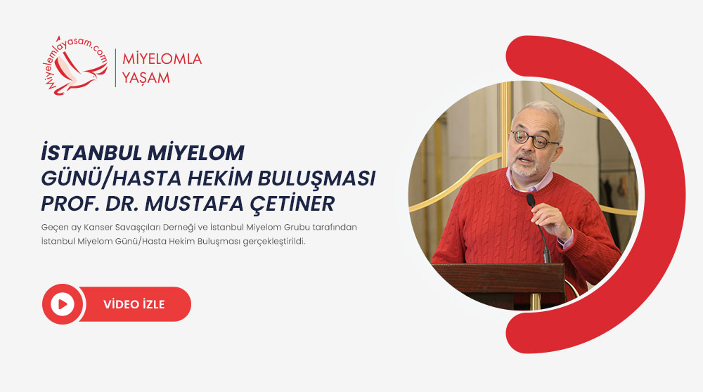 İstanbul Miyelom Günü/Hasta Hekim Buluşması – Prof. Dr. Mustafa Çetiner