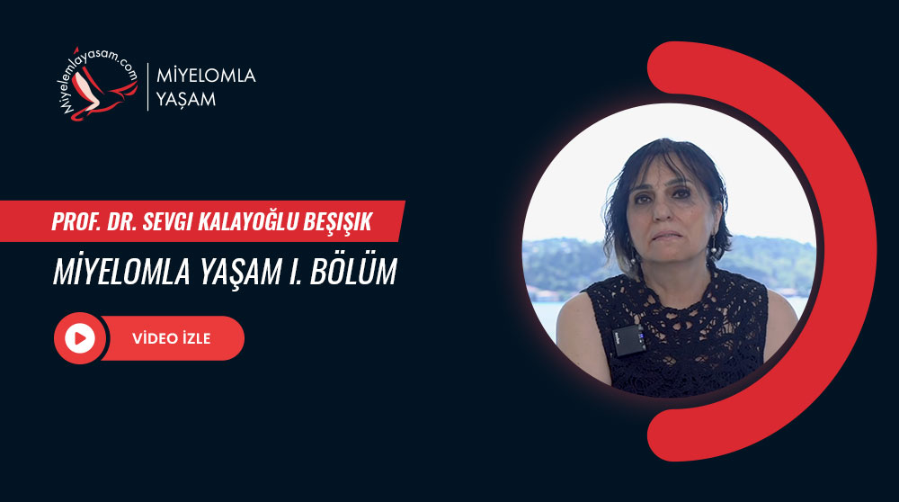 Multipl Miyelom İle Yaşam - Part 1 - Prof. Dr. Sevgi Kalayoğlu Beşışık