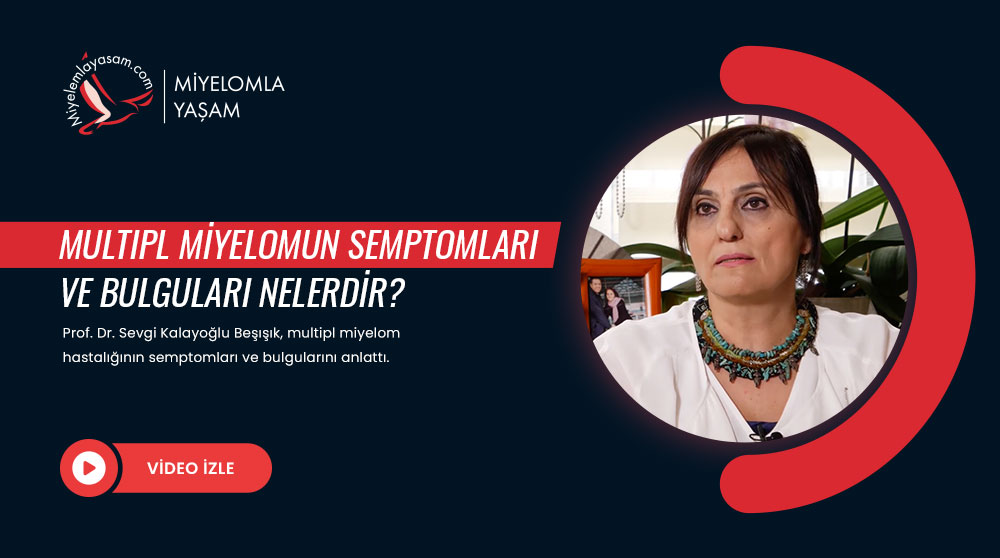 Multipl miyelomun semptomları ve bulguları nelerdir?