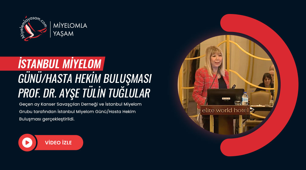 İstanbul Miyelom Günü/Hasta Hekim Buluşması – Prof. Dr. Ayşe Tülin Tuğlular
