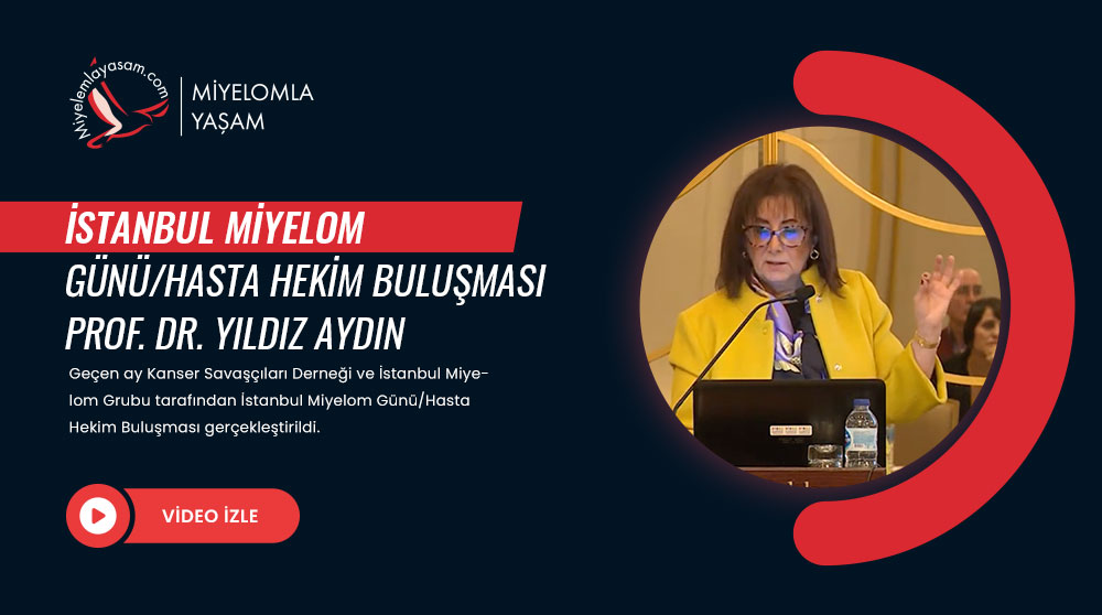 İstanbul Miyelom Günü/Hasta Hekim Buluşması – Prof. Dr. Yıldız Aydın